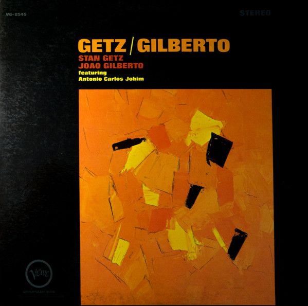 Stan Getz / João Gilberto Featuring Antonio Carlos Jobim – Getz / Gilberto Stan Getz / João Gilberto Featuring Antonio Carlos Jobim – Getz / Gilberto