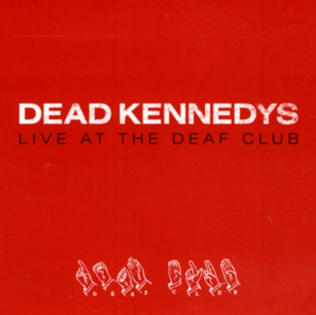 DEAD KENNEDYS / LIVE AT THE DEAF CLUB