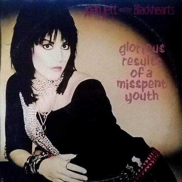 Joan Jett And The Blackhearts – Glorious Results Of A Misspent Youth Joan Jett And The Blackhearts – Glorious Results Of A Misspent Youth