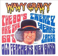 Wavy Gravy – Old Feathers - New Bird (The 80's Are The 60's Twenty Years Later) Wavy Gravy – Old Feathers - New Bird (The 80's Are The 60's Twenty Years Later)