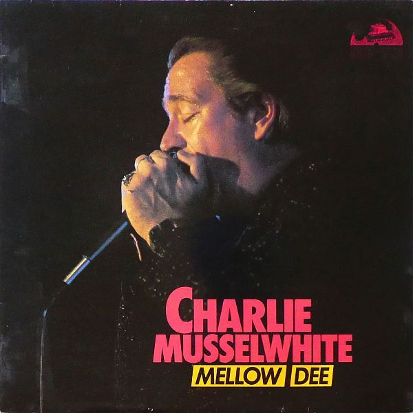 Charlie Musselwhite – Mellow-Dee Charlie Musselwhite – Mellow-Dee