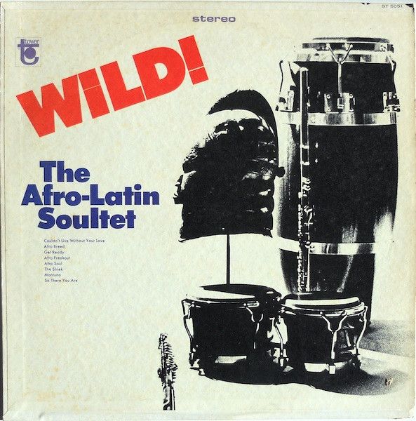 The Afro Latin Soultet Featuring Phil Moore III – Wild! The Afro Latin Soultet Featuring Phil Moore III – Wild!