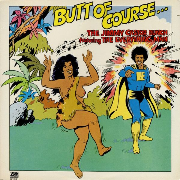 The Jimmy Castor Bunch Featuring The Everything Man – Butt Of Course...