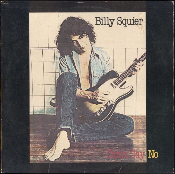 Billy Squier – Don't Say No Billy Squier – Don't Say No