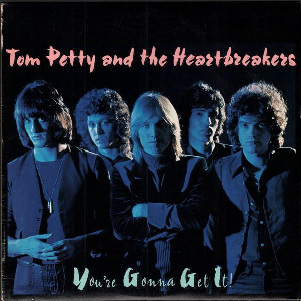 Tom Petty And The Heartbreakers – You're Gonna Get It! Tom Petty And The Heartbreakers – You're Gonna Get It!
