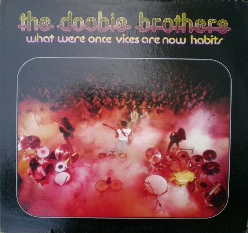 The Doobie Brothers – What Were Once Vices Are Now Habits The Doobie Brothers – What Were Once Vices Are Now Habits