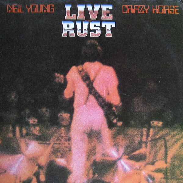 Neil Young &amp; Crazy Horse – Live Rust