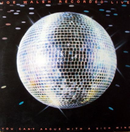 Joe Walsh – You Can't Argue With A Sick Mind Joe Walsh – You Can't Argue With A Sick Mind