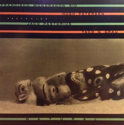 Francisco Mondragon Rio, Hugh Petersen Featuring Jaco Pastorius, Yaco G. Grau – Natural
