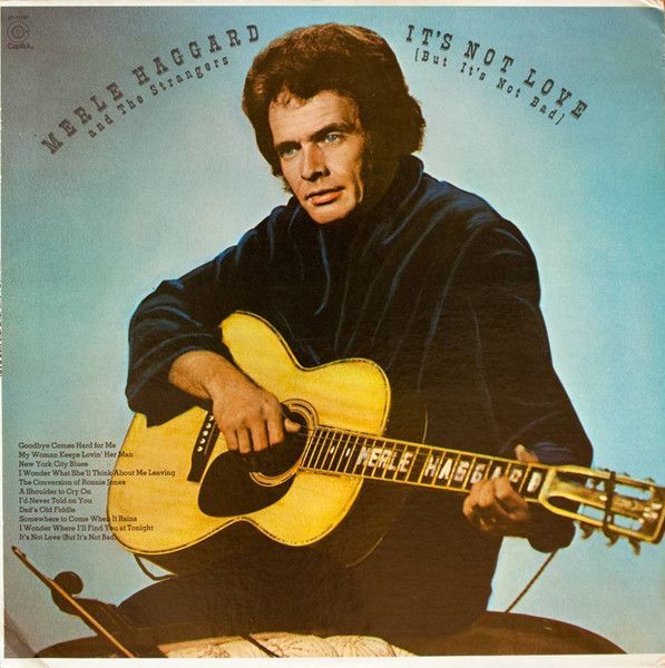 Merle Haggard And The Strangers (5) – It's Not Love (But It's Not Bad)
