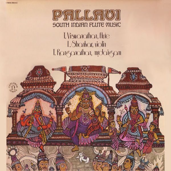T. Viswanathan*, L. Shankar*, T. Ranganathan* – Pallavi: South Indian Flute Music T. Viswanathan*, L. Shankar*, T. Ranganathan* – Pallavi: South Indian Flute Music