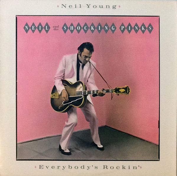 Neil Young &amp; The Shocking Pinks ‎– Everybody's Rockin'