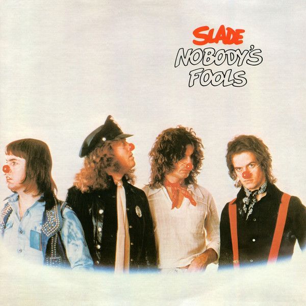 Slade – Nobody's Fools Slade – Nobody's Fools