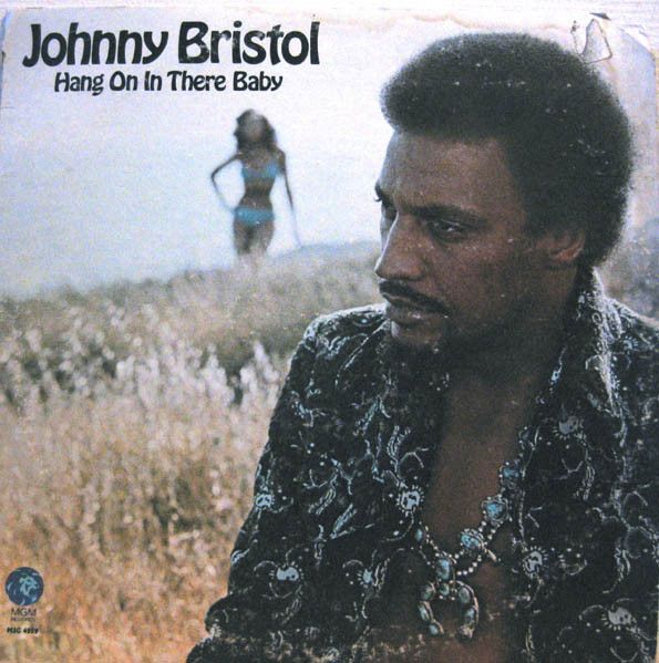 Johnny Bristol – Hang On In There Baby
