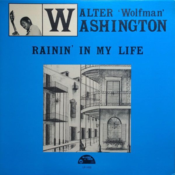 Walter "Wolfman" Washington ‎– Rainin' In My Life