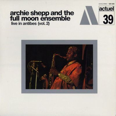Archie Shepp And The Full Moon Ensemble ‎– Live In Antibes (Vol. 2)