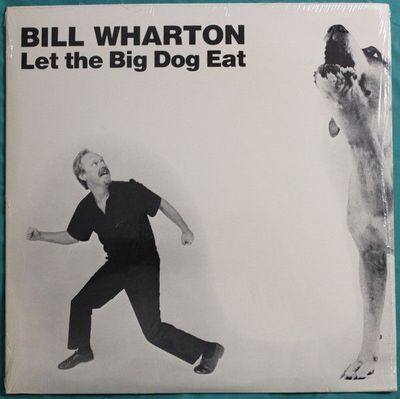 Bill Wharton – Let the Big Dog Eat