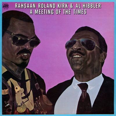 Rahsaan Roland Kirk &amp; Al Hibbler – A Meeting Of The Times