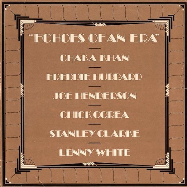 Chaka Khan / Freddie Hubbard / Joe Henderson / Chick Corea / Stanley Clarke / Lenny White – Echoes Of An Era Chaka Khan / Freddie Hubbard / Joe Henderson / Chick Corea / Stanley Clarke / Lenny White – Echoes Of An Era
