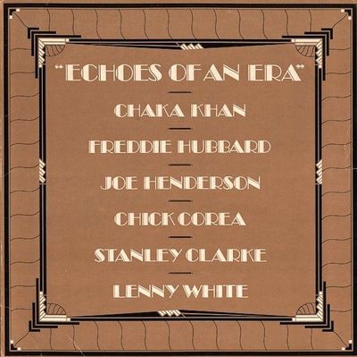 Chaka Khan / Freddie Hubbard / Joe Henderson / Chick Corea / Stanley Clarke / Lenny White – Echoes Of An Era