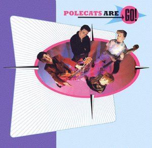 Polecats – Polecats Are Go!