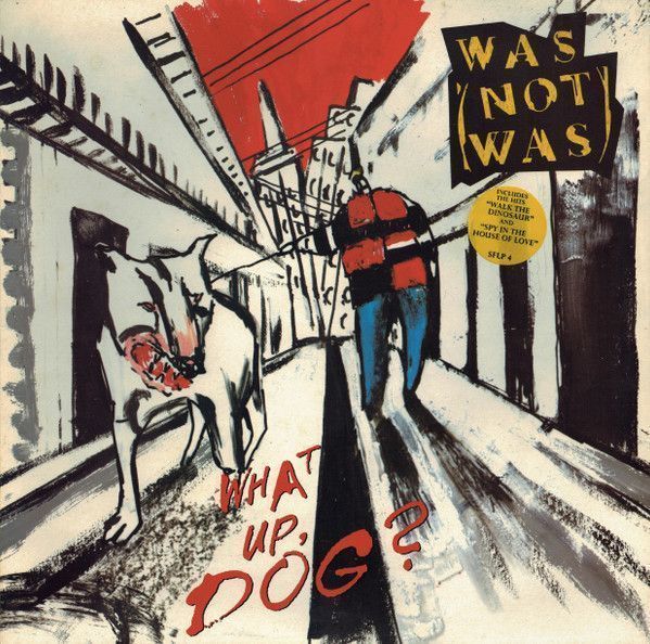 Was (Not Was) – What Up, Dog?