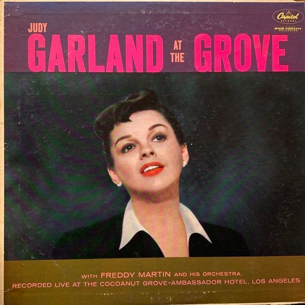 Judy Garland With Freddy Martin And His Orchestra – Judy Garland At The Grove Judy Garland With Freddy Martin And His Orchestra – Judy Garland At The Grove