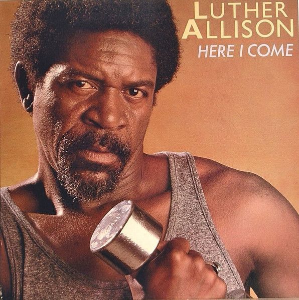 Luther Allison – Here I Come