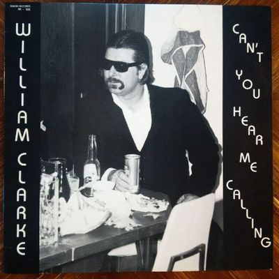 William Clarke ‎– Can't You Hear Me Calling