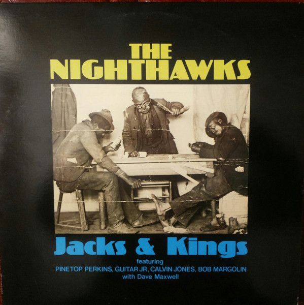 The Nighthawks: Featuring Pinetop Perkins, Guitar Jr, Calvin Jones, Bob Margolin With Dave Maxwell – Jacks &amp; Kings