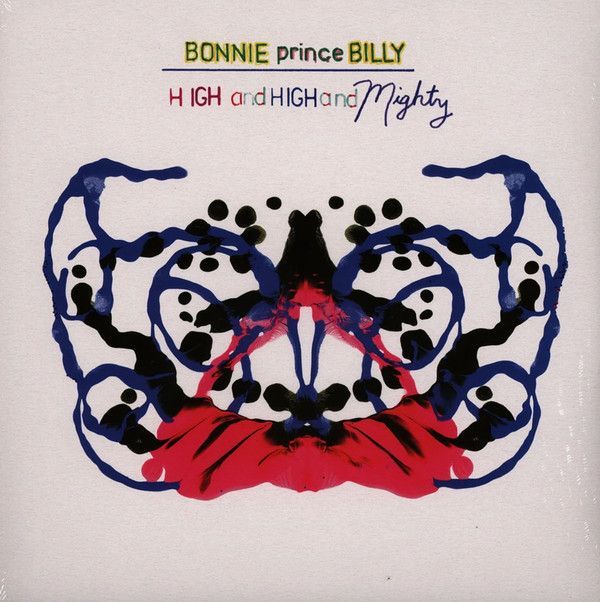 Bonnie Prince Billy – High And High And Mighty Bonnie Prince Billy – High And High And Mighty