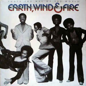 Earth, Wind &amp; Fire – That's The Way Of The World