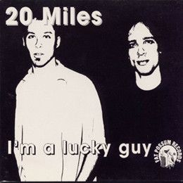 20 Miles – I'm A Lucky Guy