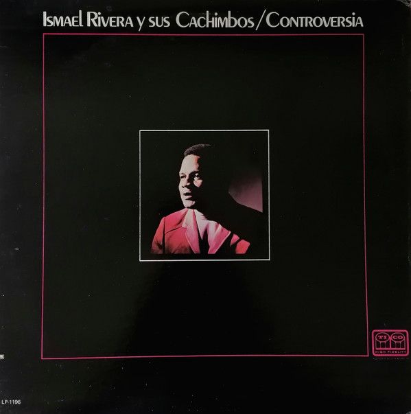 Ismael Rivera Y Sus Cachimbos – Controversia Ismael Rivera Y Sus Cachimbos – Controversia