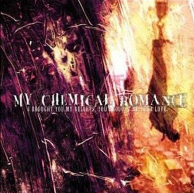 MY CHEMICAL ROMANCE / I BROUGHT YOU MY BULLETS YOU BROUGHT ME YOUR LOVE