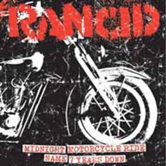 RANCID / MIDNIGHT + MOTORCYCLE RIDE / NAME + 7 YEARS DOWN
