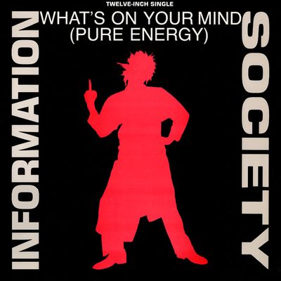 Information Society ‎– What's On Your Mind (Pure Energy)
