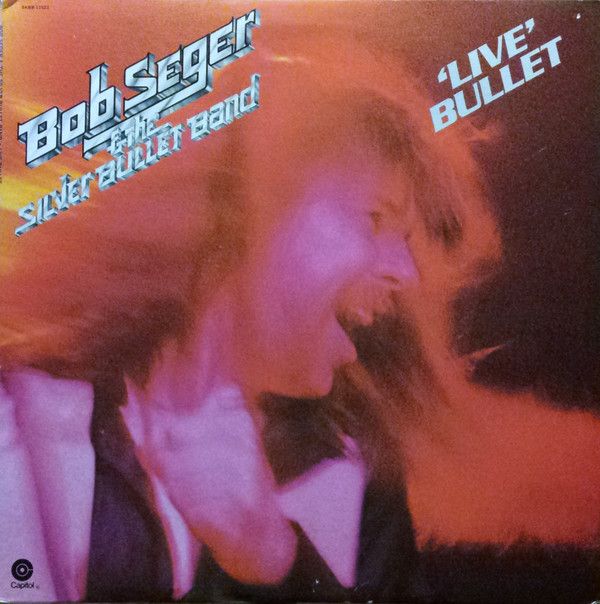Bob Seger &amp; The Silver Bullet Band– Live Bullet