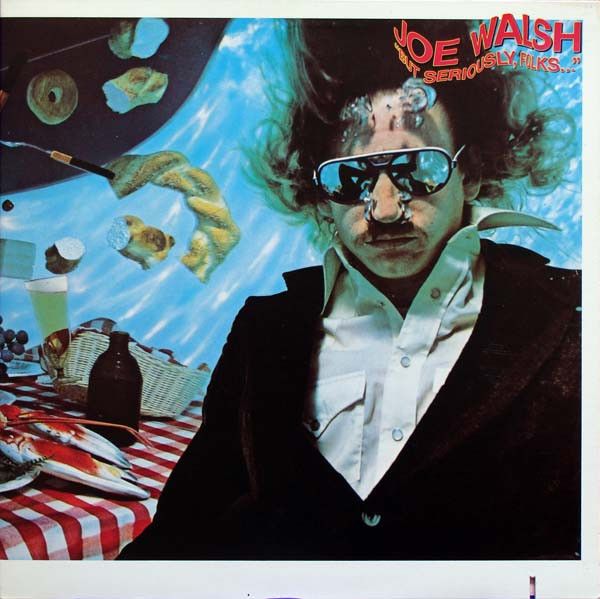 Joe Walsh – "But Seriously, Folks..."