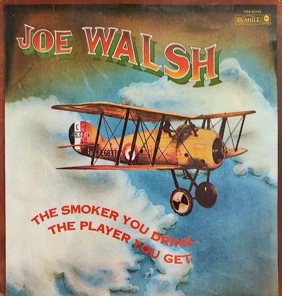 Joe Walsh – The Smoker You Drink, The Player You Get