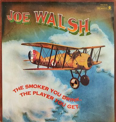 Joe Walsh – The Smoker You Drink, The Player You Get Joe Walsh – The Smoker You Drink, The Player You Get