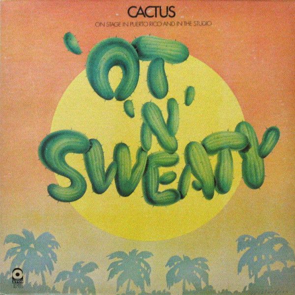 Cactus – 'Ot 'N' Sweaty Cactus – 'Ot 'N' Sweaty
