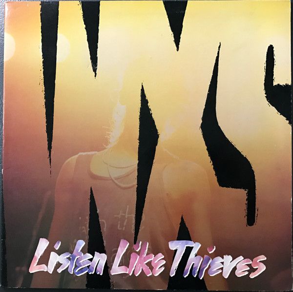 INXS – Listen Like Thieves INXS – Listen Like Thieves