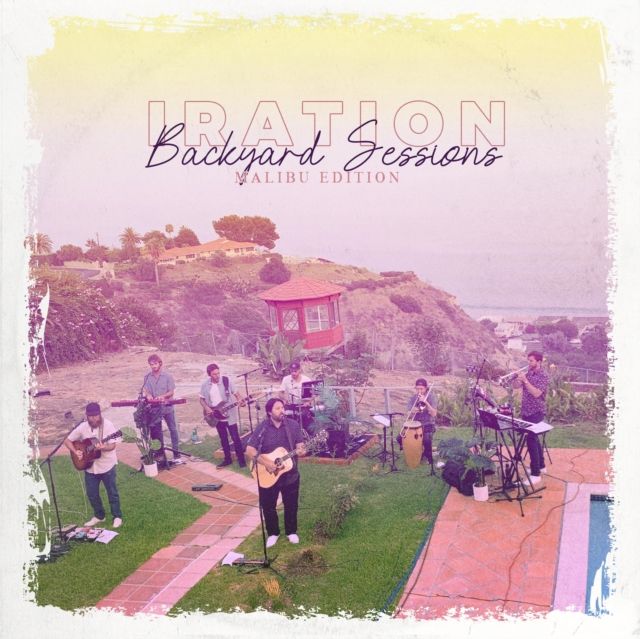 IRATION / BACKYARD SESSIONS: MALIBU EDITION IRATION / BACKYARD SESSIONS: MALIBU EDITION