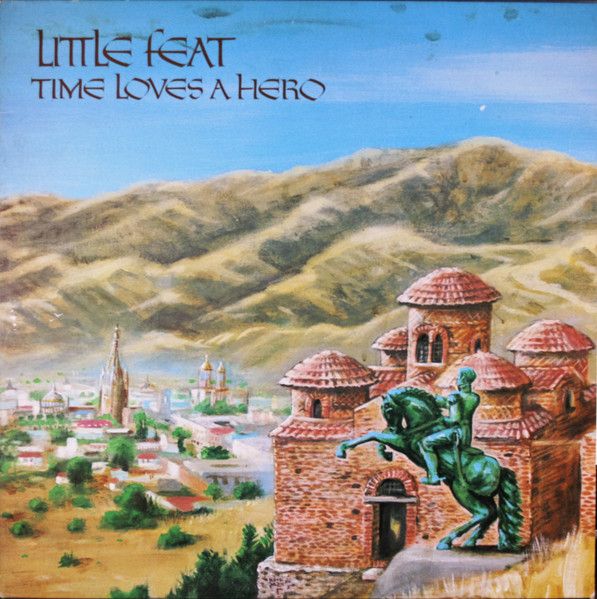 Little Feat – Time Loves A Hero Little Feat – Time Loves A Hero