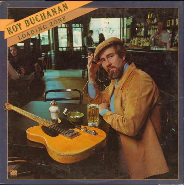 Roy Buchanan – Loading Zone Roy Buchanan – Loading Zone