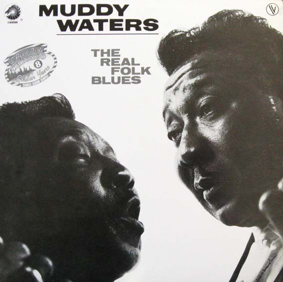 Muddy Waters – The Real Folk Blues Muddy Waters – The Real Folk Blues