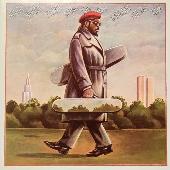 Rahsaan Roland Kirk – Boogie-Woogie String Along For Real Rahsaan Roland Kirk – Boogie-Woogie String Along For Real