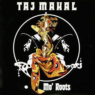 Taj Mahal ‎– Mo' Roots