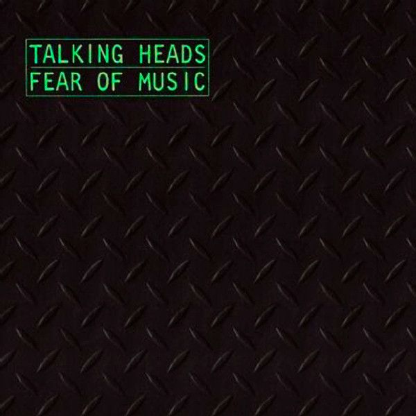 Talking Heads – Fear Of Music Talking Heads – Fear Of Music